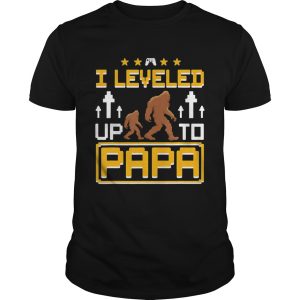 Bigfoot I leveled up to papa shirt Bigfoot I leveled up to papa shirt