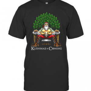Christmas Santa Kushmas Is Coming T-Shirt Christmas Santa Kushmas Is Coming T-Shirt