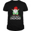 Christmas is gnoming shirt