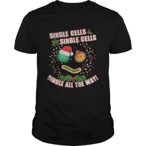Christmas single cells single cells single all the way covid19 shirt Christmas single cells single cells single all the way covid19 shirt