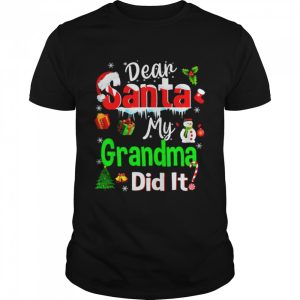 Dear Santa my grandma did it Christmas shirt Dear Santa my grandma did it Christmas shirt
