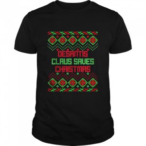 Desantis Claus Saves Christmas Ugly Sweater T-shirt Desantis Claus Saves Christmas Ugly Sweater T-shirt