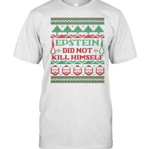 Epstein Didn’t Kill Himself Ugly Christmas shirt