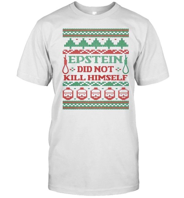 Epstein Didn’t Kill Himself Ugly Christmas shirt