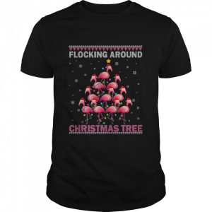 Flocking Around The Christmas Tree Flamingo Ugly Christmas Shirt Flocking Around The Christmas Tree Flamingo Ugly Christmas Shirt