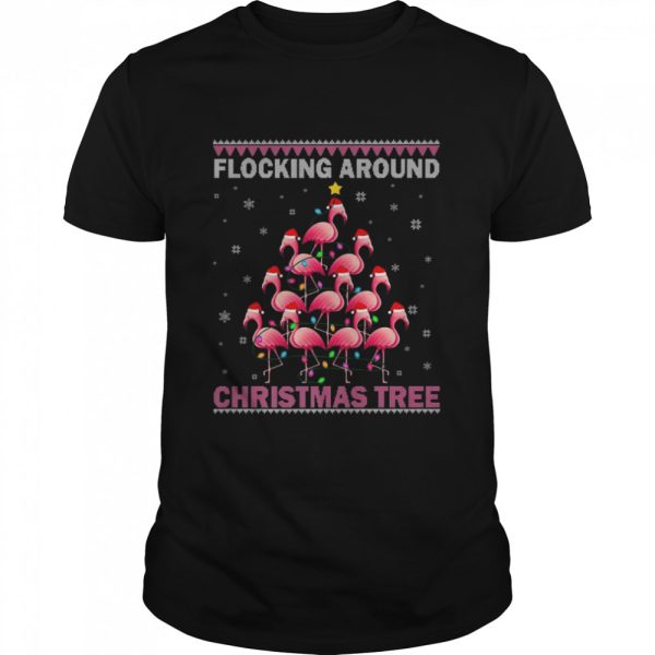 Flocking Around The Christmas Tree Flamingo Ugly Christmas Shirt