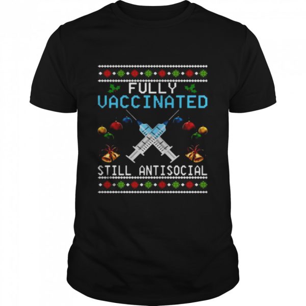 Fully vaccinated still antisocial Ugly Christmas shirt