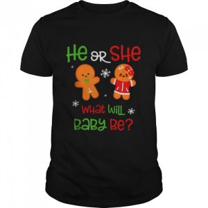 Gingerbread he or she what will baby be Christmas shirt Gingerbread he or she what will baby be Christmas shirt
