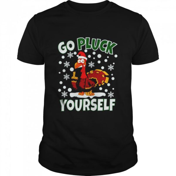 Go pluck yourself ugly turkey santa Christmas shirt