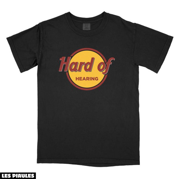 Hard Rock Cafes T-Shirt Hard Of Hearing Parody Retro Parody