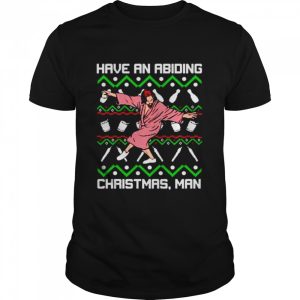 Have an abiding Christmas man shirt Have an abiding Christmas man shirt