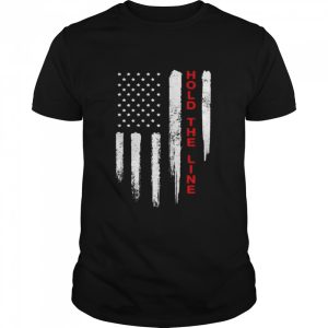 Hold the line American flag shirt Hold the line American flag shirt