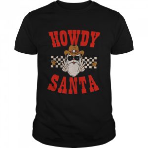 Howdy Santa Howdy Christmas Western Retro Christmas Mistletoe shirt Howdy Santa Howdy Christmas Western Retro Christmas Mistletoe shirt