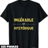 Humour Decale T-Shirt Cadeau Ingerable Et Hysterique