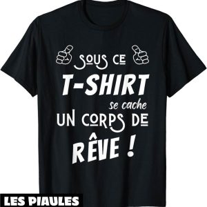 Humour Decale T-Shirt Humour Corps De Reve Derision Humour Decale T-Shirt Humour Corps De Reve Derision