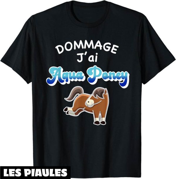 Humour Decale T-Shirt Impossible J’ai Aqua Poney Equitation