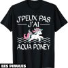 Humour Decale T-Shirt Je Peux Pas J’ai Aqua Poney Cadeau