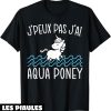 Humour Decale T-Shirt J’peux Pas J’ai Aqua Poney Cadeau