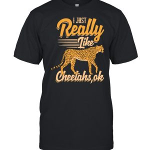 I Just Really Like Cheetahs OK Safari Shirt I Just Really Like Cheetahs OK Safari Shirt