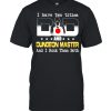 I have two titles Dad and Dungeon Master and I rock them both shirt