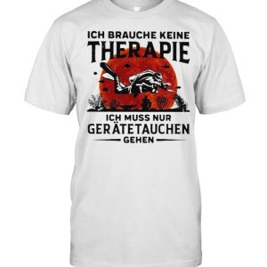 Ich Braughe Keine Therapie Ich Brauche Nur Einen Geratetauchen Gehen Scuba Diving Blood Moon Shirt