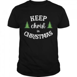 Keep Christ In Christmas Sweater Shirt