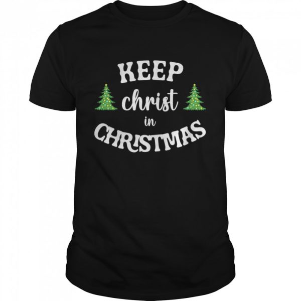 Keep Christ In Christmas Sweater Shirt