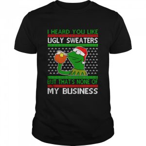 Kermit The Frog I Heard You Like Ugly Christmas Shirt