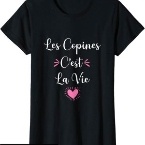 Les Copines D’abord T-Shirt C’est La Vie Cadeau Drole Les Copines D’abord T-Shirt C’est La Vie Cadeau Drole