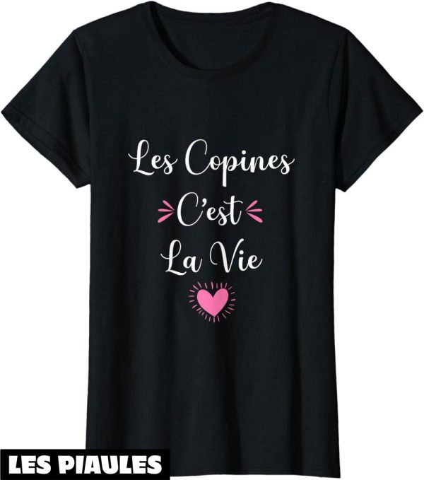 Les Copines D’abord T-Shirt C’est La Vie Cadeau Drole