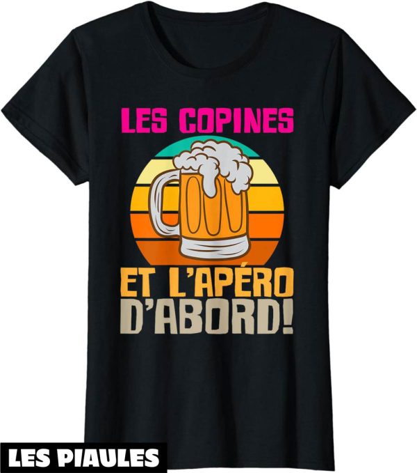 Les Copines D’abord T-Shirt Et L’apero Humour Apero Ami