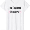 Les Copines D’abord T-Shirt Femme Copine Meilleures Amies