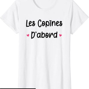 Les Copines D’abord T-Shirt Femme Copine Meilleures Amies