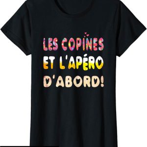 Les Copines D’abord T-Shirt Humour Copines Et L’apero Les Copines D’abord T-Shirt Humour Copines Et L’apero