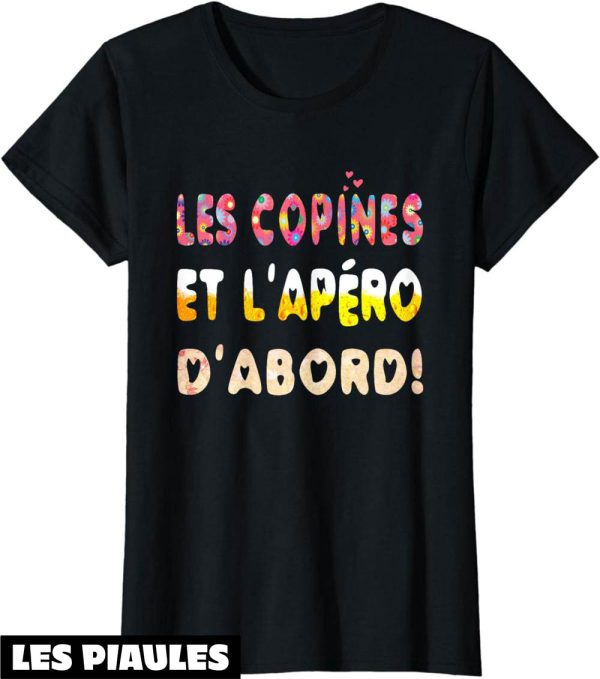 Les Copines D’abord T-Shirt Humour Copines Et L’apero