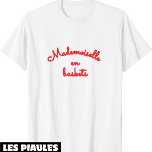 Mademoiselle En Basket T-Shirt Beautiful Feminisme Citation