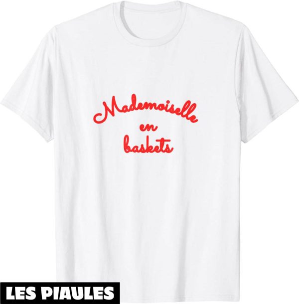 Mademoiselle En Basket T-Shirt Beautiful Feminisme Citation