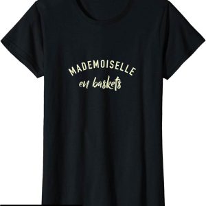 Mademoiselle En Basket T-Shirt Feminisme Citation Fierte Mademoiselle En Basket T-Shirt Feminisme Citation Fierte