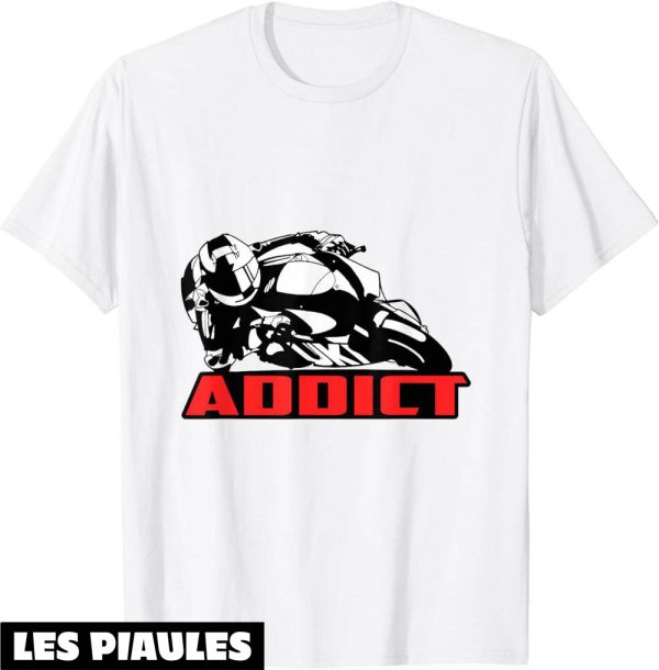 Moto GP T-Shirt Addict Race GP Cadeau Tres Drole Moto