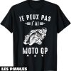 Moto GP T-Shirt Je Peux Pas J’ai Courses Motos Motard Humour