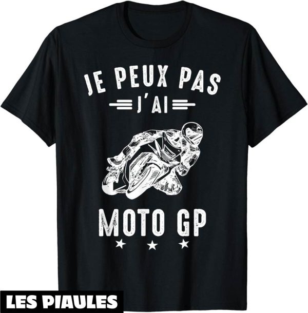 Moto GP T-Shirt Je Peux Pas J’ai Courses Motos Motard Humour