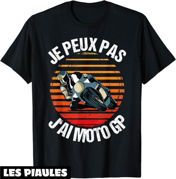 Moto GP T-Shirt Je Peux Pas J’ai Pour Un Motard Vintage