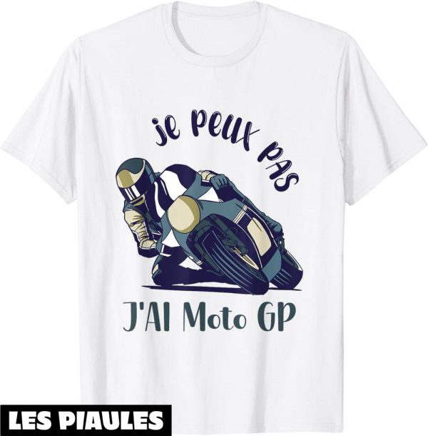 Moto GP T-Shirt J’peux Pas J’ai Cadeau Courses Moto Cross