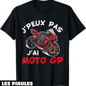 Moto GP T-Shirt J’peux Pas J’ai Cadeau Vintage Motor Sport Moto GP T-Shirt J’peux Pas J’ai Cadeau Vintage Motor Sport