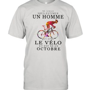 Ne jamais sous estimer un homme le velo est ne en octobre bikecycle watercolor shirt