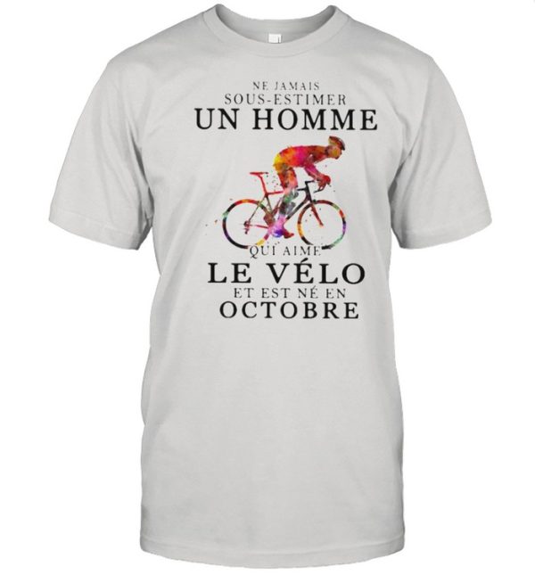 Ne jamais sous estimer un homme le velo est ne en octobre bikecycle watercolor shirt