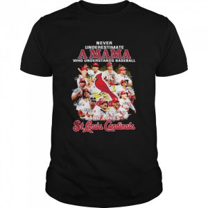 Never Underestimatye A Mama Who Understands Baseball And Loves St Louis Cardinals Signautres Shirt Never Underestimatye A Mama Who Understands Baseball And Loves St Louis Cardinals Signautres Shirt