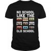 No School Like The Old School Cassette Mixtape shirt