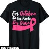 Octobre Rose T-Shirt C’est Rose Cancer Du Sein Hopital