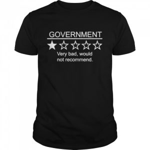 Official Government Very Bad Would Not Recommend Shirt